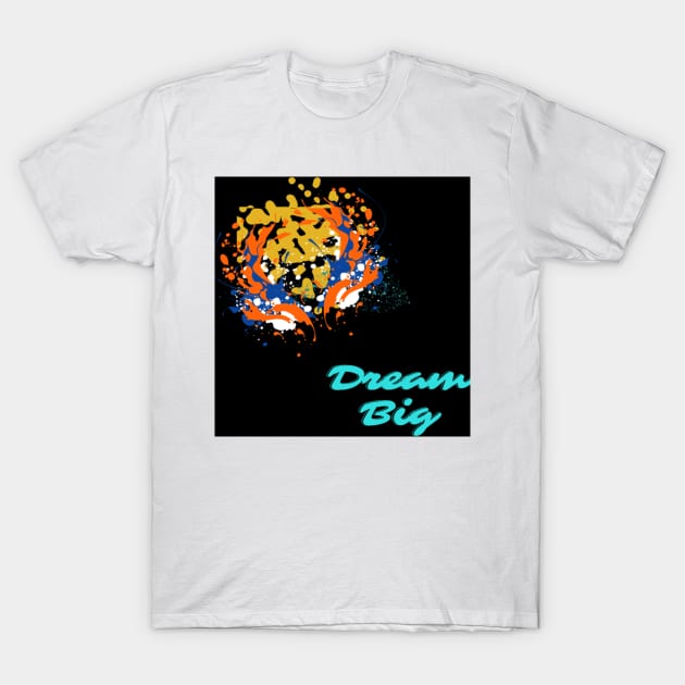 dream big T-Shirt by beleafcreativ